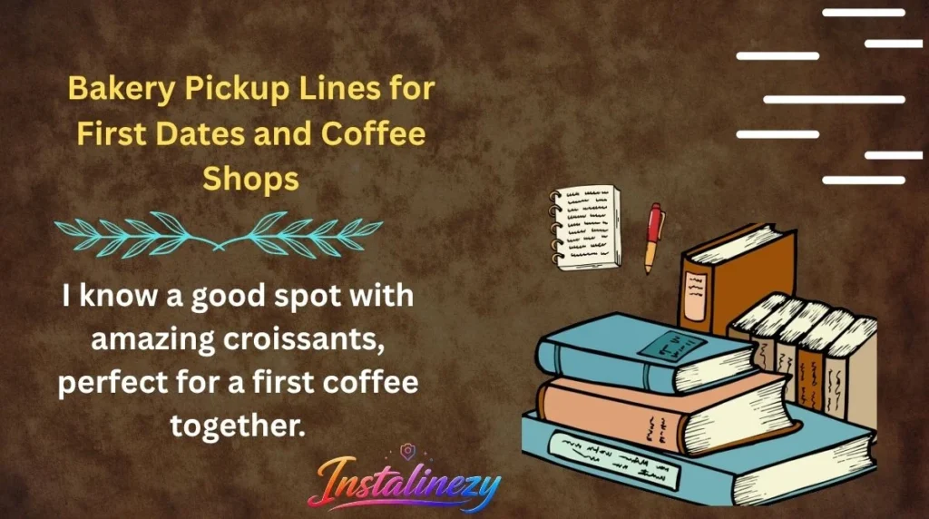 Bakery Pickup Lines for First Dates and Coffee Shops