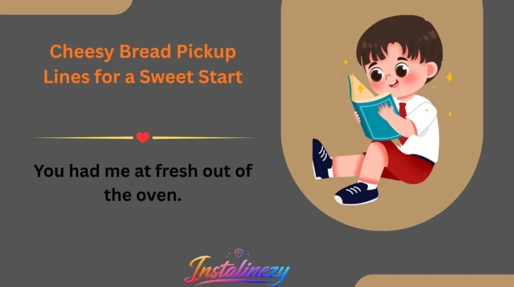 Cheesy Bread Pickup Lines for a Sweet Start