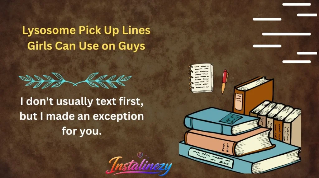 Lysosome Pick Up Lines Girls Can Use on Guys