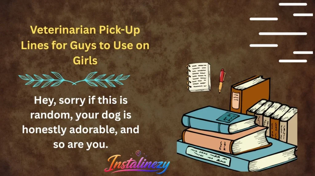 Veterinarian Pick-Up Lines for Guys to Use on Girls