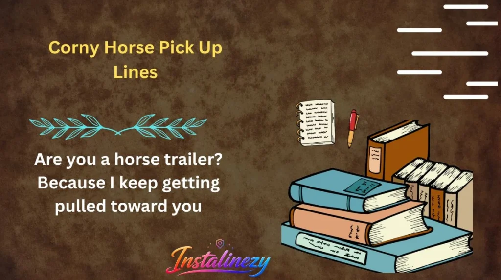 Corny Horse Pick Up Lines