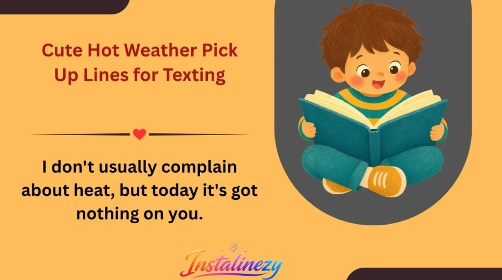 Cute Hot Weather Pick Up Lines for Texting