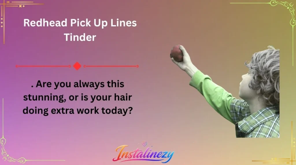 Redhead Pick Up Lines Tinder