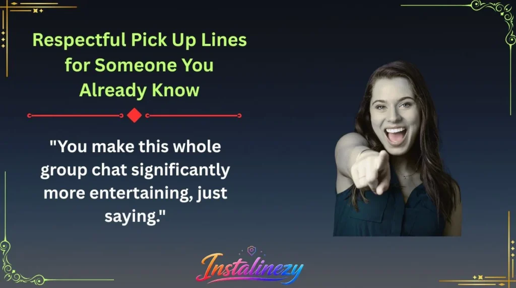 Respectful Pick Up Lines for Someone You Already Know