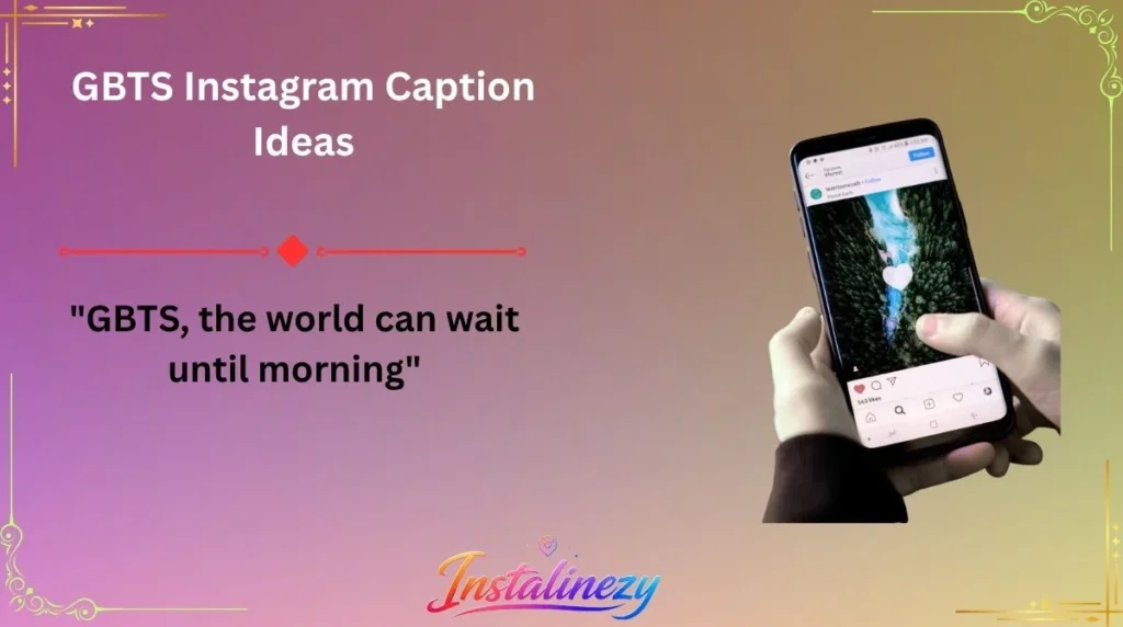 GBTS Instagram Caption Ideas
