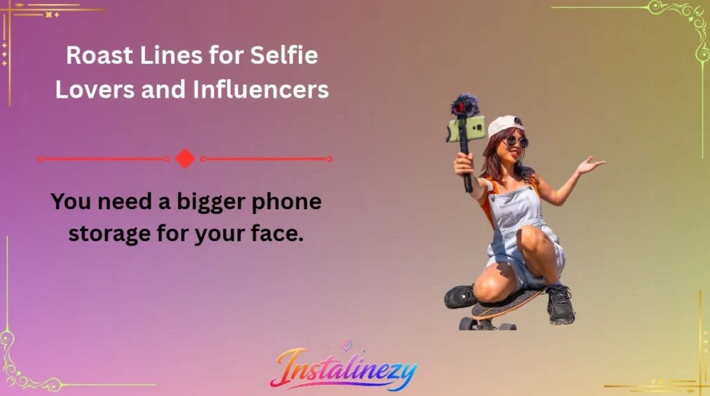 Roast Lines for Selfie Lovers and Influencers