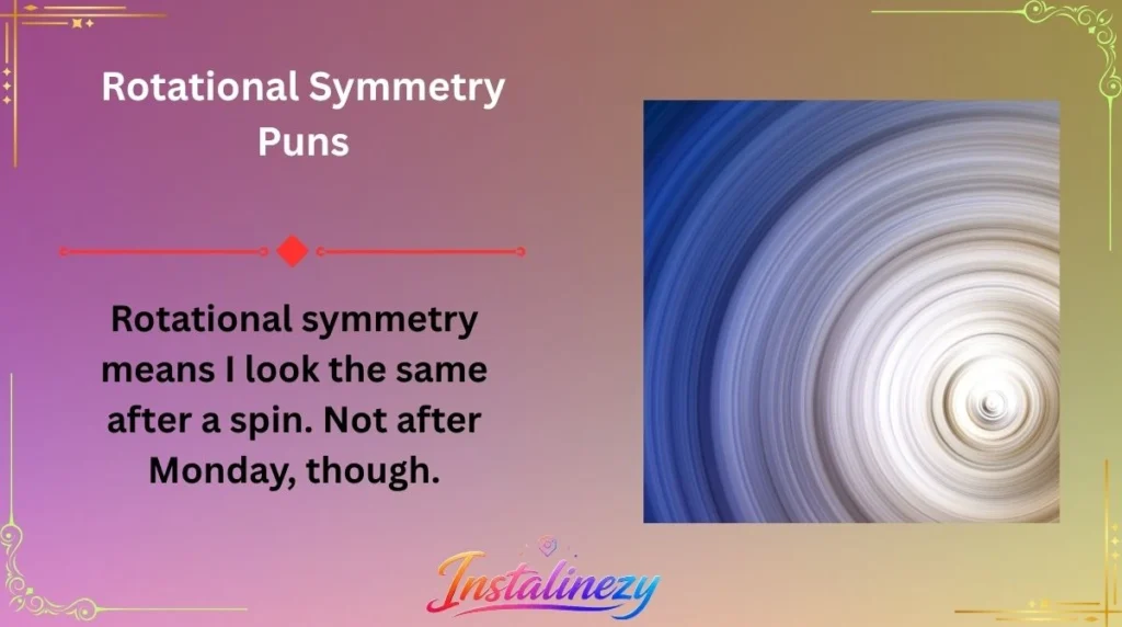 Rotational Symmetry Puns