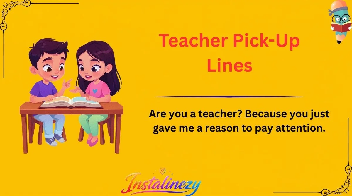 Teacher Pick-Up Lines