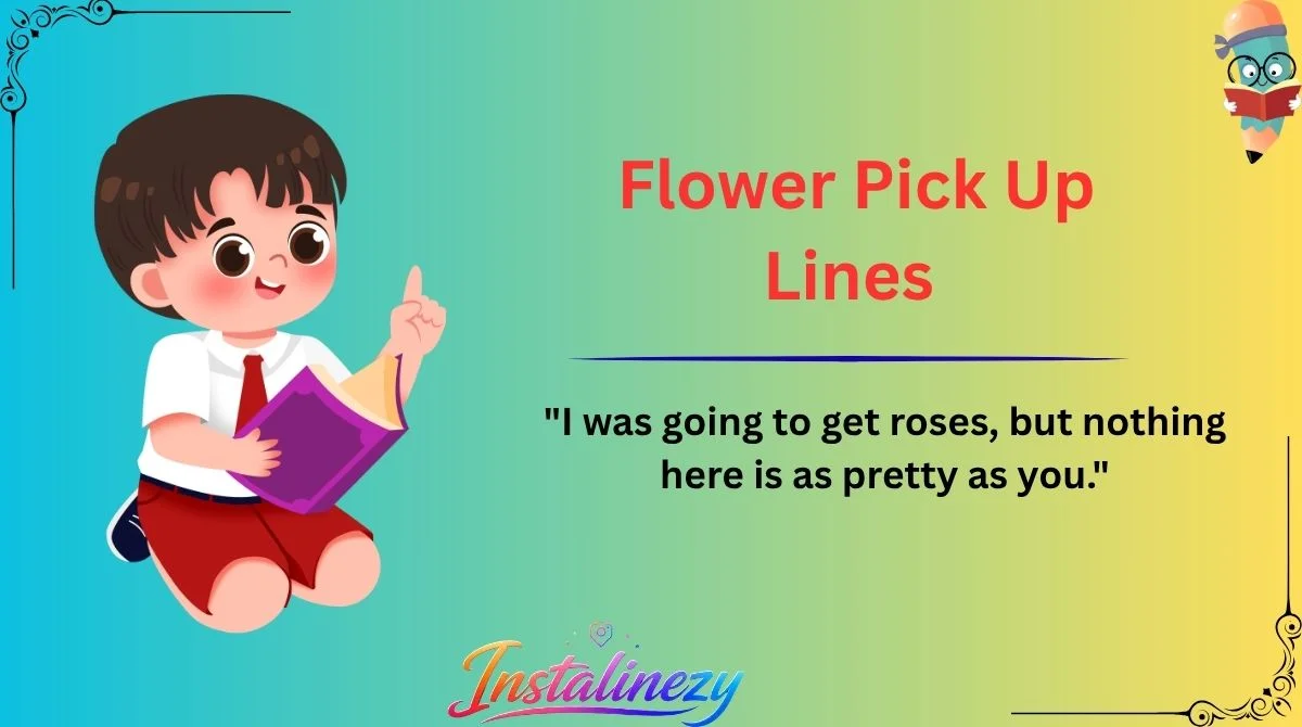 Flower Pick Up Lines