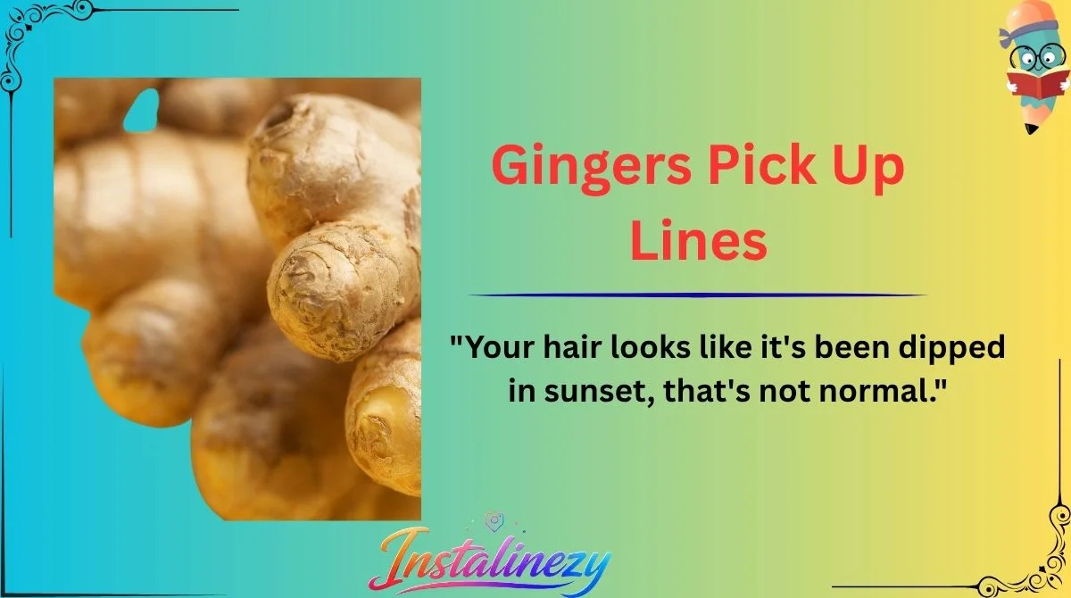 Gingers Pick Up Lines