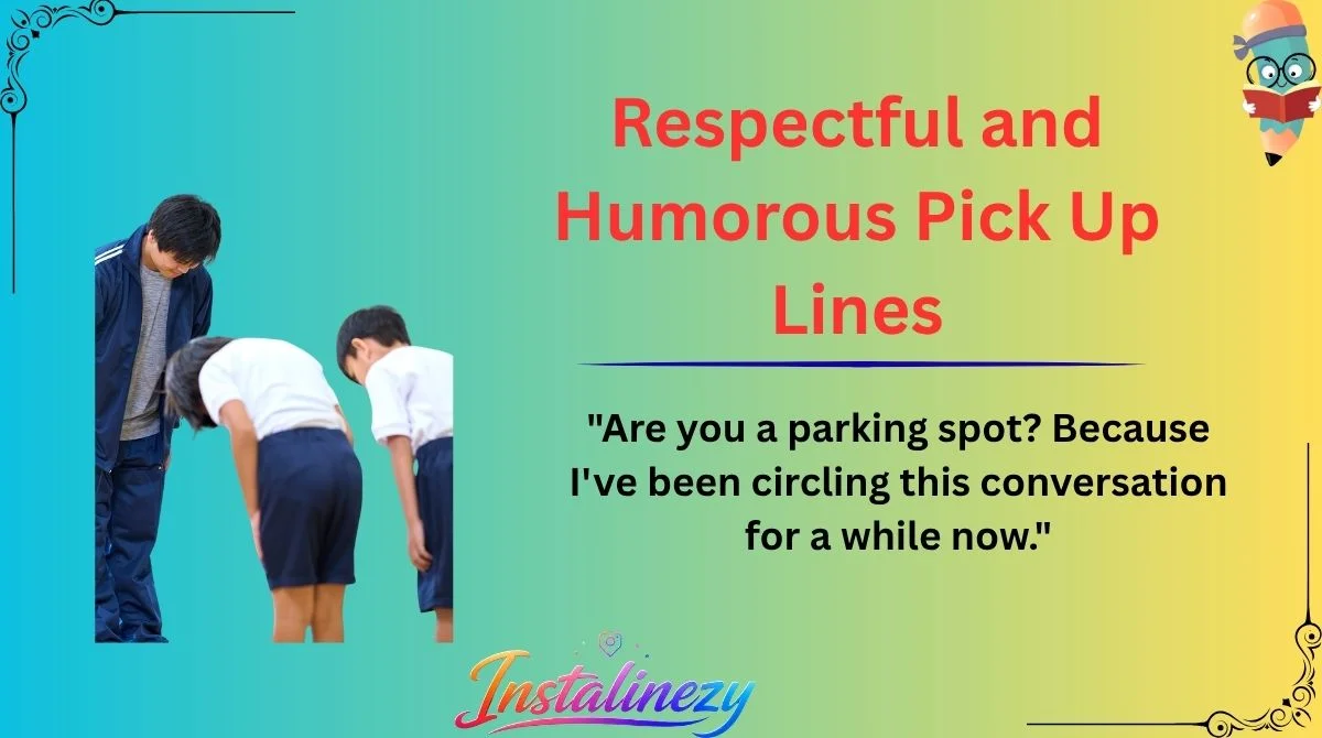 Respectful and Humorous Pick Up Lines