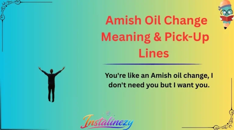 Amish Oil Change Meaning & Pick-Up Lines